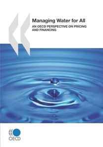 OECD Studies on Water Managing Water for All An OECD Perspective on Pricing and Financing