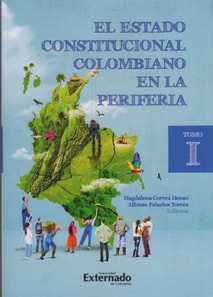 El estado constitucional colombiano en la periferia. Tomo I