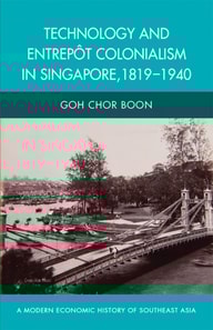 Technology and Entrepot Colonialism in Singapore, 1819-1940