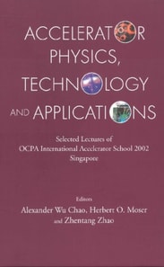 Accelerator Physics, Technology And Applications: Selected Lectures Of Ocpa International Accelerator School 2002
