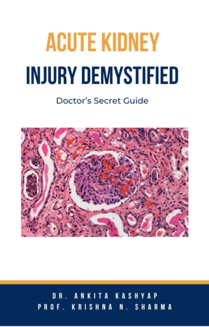 Acute Kidney Injury Demystified: Doctor's Secret Guide