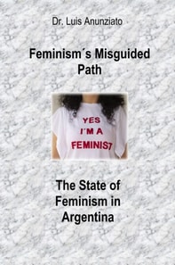 Feminism's Misguided Path. The State of Feminism in Argentina