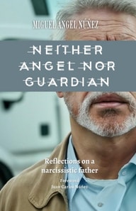 Neither Angel nor Guardian: Reflections on a Narcissistic Father