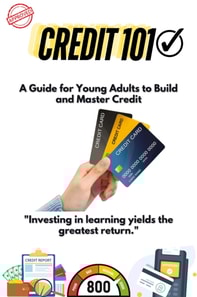 Credit 101 : A Guide for Young Adults to Build and Master Credit