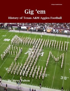 &quote;Gig 'em&quote; History of Texas A&M Aggies Football