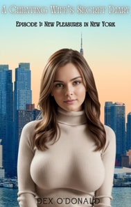 Cheating Wife's Secret Diary Episode 1: New Pleasures in New York