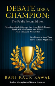 Debate Like a Champion : The Public Forum Edition
