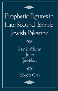 Prophetic Figures in Late Second Temple Jewish Palestine