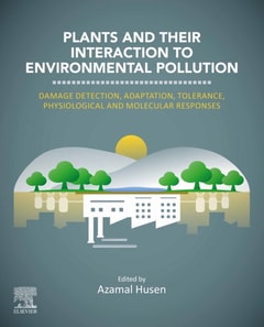 Plants and their Interaction to Environmental Pollution