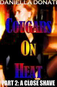 Cougars On Heat  - Part Two: A Close Shave
