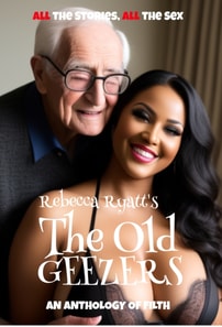 Old Geezers: An Anthology of Filth - All the Stories, All The Sex