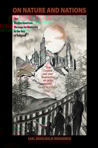 On Nature and Nations - The Muslim-American Message for Humanity in the Day of Religion