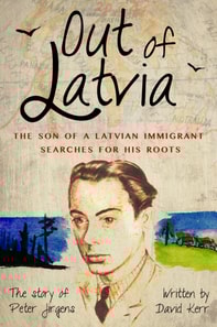 Out of Latvia - The son of a Latvian immigrant searches for his roots