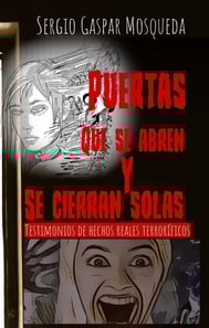 Puertas que se abren y se cierran solas. Testimonios de hechos reales terrorificos