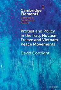 Protest and Policy in the Iraq, Nuclear Freeze and Vietnam Peace Movements