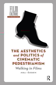Aesthetics and Politics of Cinematic Pedestrianism