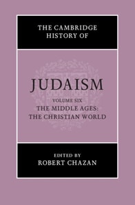 Cambridge History of Judaism: Volume 6, The Middle Ages: The Christian World