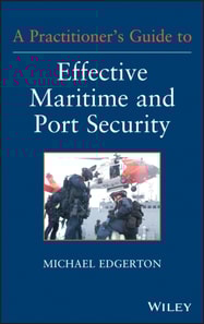 Practitioner's Guide to Effective Maritime and Port Security