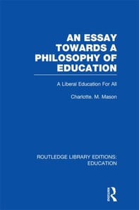 Essay Towards A Philosophy of Education (RLE Edu K)