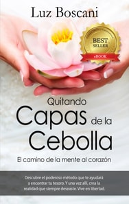 Quitando Capas de la Cebolla. El camino de la mente al corazon.