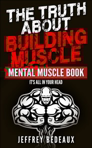Truth About Building Muscle: It's All in Your Head