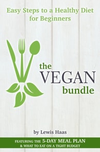 Vegan Bundle: Easy Steps to a Healthy Diet for Beginners
