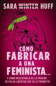 Cómo fabricar a una feminista...