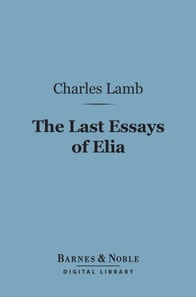 Last Essays of Elia (Barnes & Noble Digital Library)