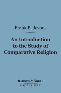 Introduction to the Study of Comparative Religion (Barnes & Noble Digital Library)
