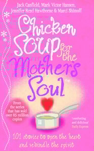 Chicken Soup For The Mother's Soul