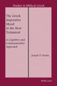 The Greek Imperative Mood in the New Testament : A Cognitive and Communicative Approach