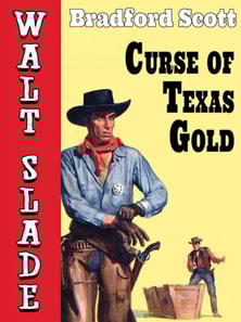 Curse of Texas Gold: A Walt Slade Western