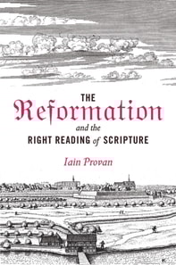 Reformation and the Right Reading of Scripture