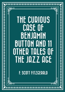 Curious Case of Benjamin Button and 11 Other Tales of the Jazz Age