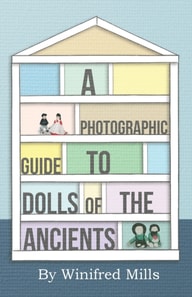 Photographic Guide to Dolls of the Ancients - Egyptian, Greek, Roman and Coptic Dolls