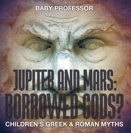 Jupiter and Mars: Borrowed Gods?- Children's Greek & Roman Myths