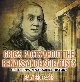 Gross Facts about the Renaissance Scientists | Children's Renaissance History