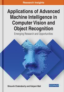 Applications of Advanced Machine Intelligence in Computer Vision and Object Recognition: Emerging Research and Opportunities
