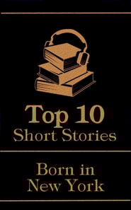 Top 10 Short Stories - Born in New York