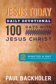 Jesus Today, Daily Devotional - 100 Days with Jesus Christ: 2 Minutes a Day of Christian Bible Inspiration