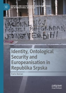 Identity, Ontological Security and Europeanisation in Republika Srpska