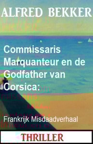 Commissaris Marquanteur en de Godfather van Corsica: Frankrijk Misdaadverhaal