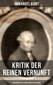 Kritik der reinen Vernunft - Der Grundriss für Transzendentalphilosophie