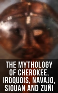 Mythology of Cherokee, Iroquois, Navajo, Siouan and Zuni