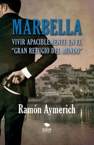 Marbella. Vivir apaciblemente en "el gran refugio del mundo"
