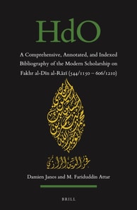 Comprehensive, Annotated, and Indexed Bibliography of the Modern Scholarship on Fakhr al-Din al-Razi (544/1150-606/1210)