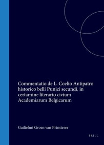 Guilielmi Groen van Prinsterer, ex pago Voorburg Hollandi, Lit. Hum. in Acad. Lugd. Bat. candidati, Commentatio de L. Coelio Antipatro historico belli Punici secundi, in certamine literario civium Academiarum Belgicarum die VIII.