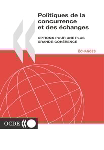 Politiques de la concurrence et des echanges Options pour une plus grande coherence