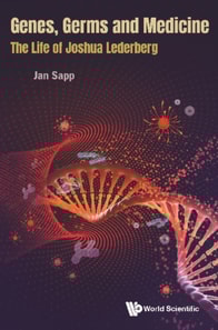 Genes, Germs And Medicine: The Life Of Joshua Lederberg