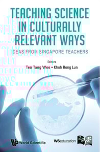 Teaching Science In Culturally Relevant Ways: Ideas From Singapore Teachers